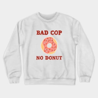 Bad Cop Crewneck Sweatshirt